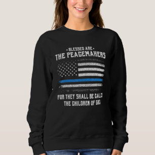 Blessed Are The Peacemakers Blue Line Police Cop Sweatshirt