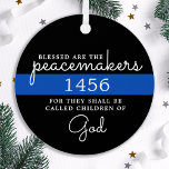 Blessed Are The Peacemakers Blue Line Police Metal Tree Decoration<br><div class="desc">Blessed are the Peacemakers, for they shall be called children of God. Personalized Thin Blue Line Ornament for police officers and law enforcement . Personalize with police officer's badge number and or name. This personalized police prayer ornament is perfect for police academy graduation gifts to newly graduated officers, or police...</div>