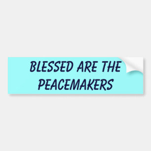 Blessed are the peacemakers bumper sticker