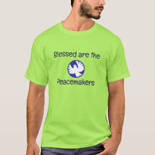 Blessed are the Peacemakers T-Shirt