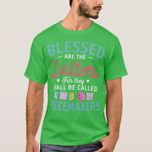 Blessed Are The Quilters Funny Piecemakers Quiltin T-Shirt