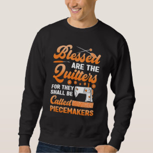 Blessed Are The Quilters Sewing Machine Accessorie Sweatshirt