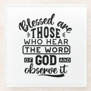 Blessed Are Those Who Hear the Word of God Quotes Glass Coaster