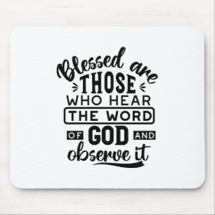Blessed Are Those Who Hear the Word of God Quotes Mouse Pad