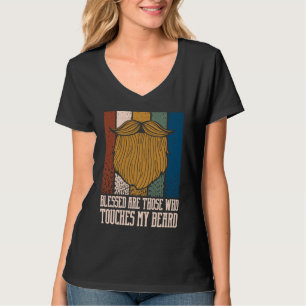 Blessed Are Those Who Touches My Beard Motivationa T-Shirt