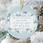 Blessed Be His Name Psalm Christian Verse Pretty Ceramic Tree Decoration<br><div class="desc">Beautiful Christian bible verse from the book of psalms decorated with lovely white cherry blossom flowers. Psalm 72:19 reads blessed be his glorious name forever. Let the whole earth be filled with his glory. Amen.</div>