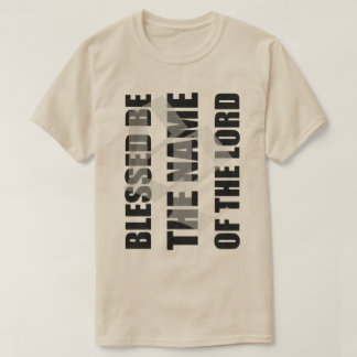 Blessed be the name of the Lord t by enemy extinct T-Shirt