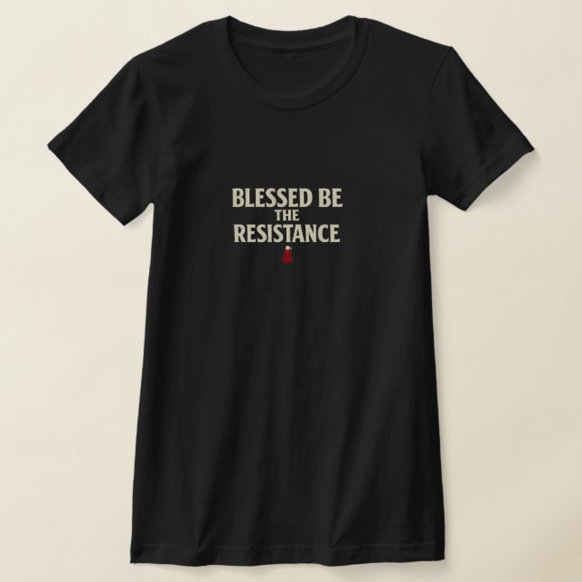 BLESSED BE THE RESISTANCE T-Shirt (Laydown)