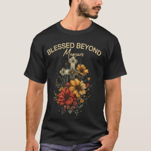 Blessed Beyond Measure Jesus Christian Religion Fl T-Shirt