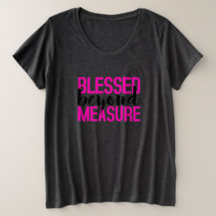 BLESSED BEYOND MEASURE PLUS SIZE T-Shirt