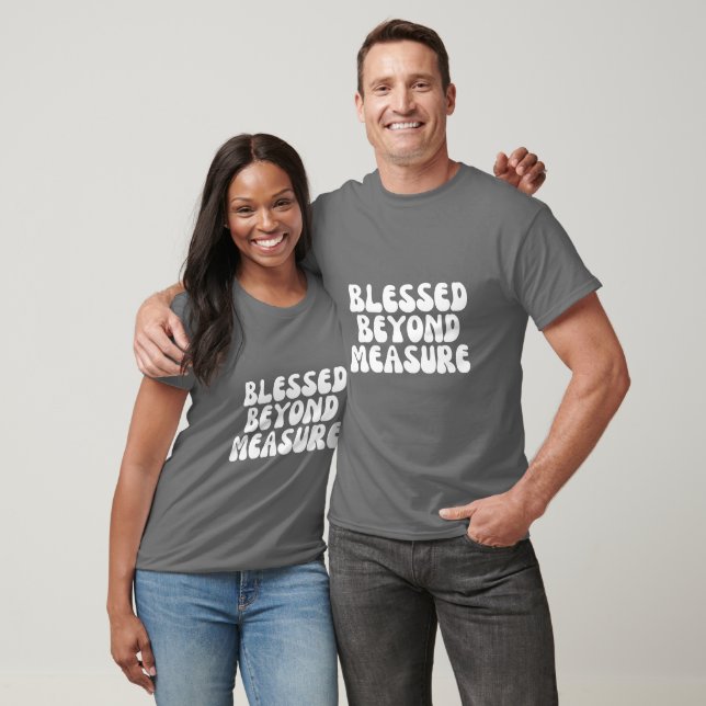 Blessed Beyond Measure  T-Shirt (Unisex)