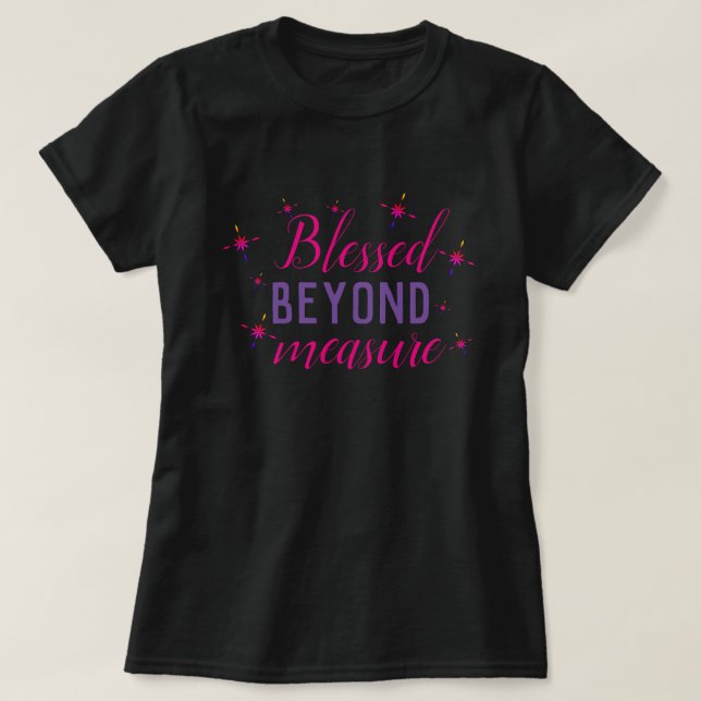 Blessed beyond measure T-Shirt (Design Front)