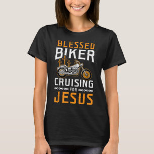 Blessed Biker Cruising For Jesus Christian Motorcy T-Shirt