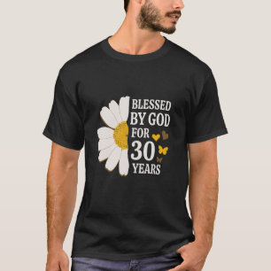 Blessed By God For 30 Years 30th Birthday Daisy Bu T-Shirt