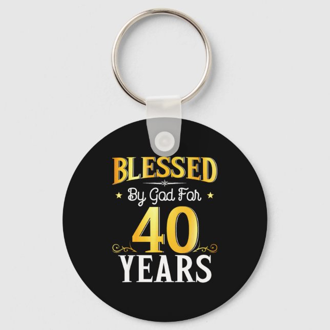 Blessed By God For 40 Years 40th Birthday Men Wome Key Ring (Front)