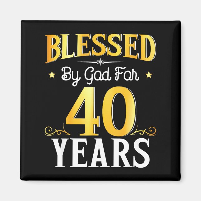 Blessed By God For 40 Years 40th Birthday Men Wome Magnet (Front)