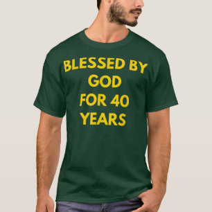 Blessed By God For 40 Years Awesome 40th Birthday T-Shirt