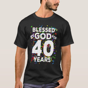 Blessed By God For 40 Years Happy 40th Birthday T-Shirt
