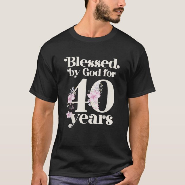 Blessed by God for 40 Years T-Shirt (Front)
