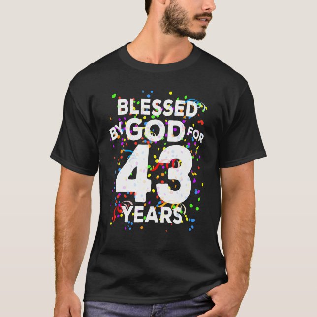 Blessed By God For 43 Years  Happy 43rd Birthday T-Shirt (Front)