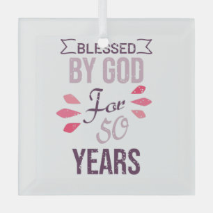 Blessed by God for 50 years, 50th birthday design Glass Tree Decoration