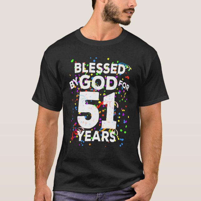 Blessed By God For 51 Years  Happy 51st Birthday T-Shirt (Front)