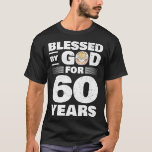 Blessed By God For 60 Years  60th Birthday  T-Shirt