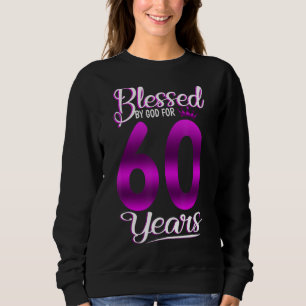 Blessed by God for 60 Years Old 60th Birthday Cr Sweatshirt