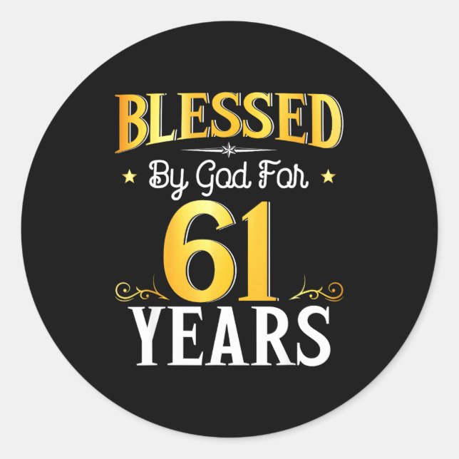Blessed By God For 61 Years 61th Birthday Men Wome Classic Round Sticker (Front)