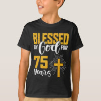 Blessed By God For 75 Years Old 75th Birthday B-da