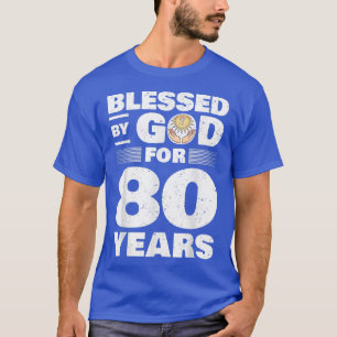 Blessed By God For 80 Years80th Birthday  T-Shirt