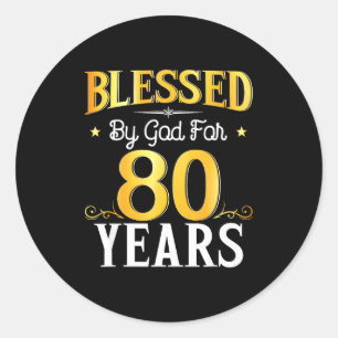 Blessed By God For 80 Years 80th Birthday Men Wome Classic Round Sticker