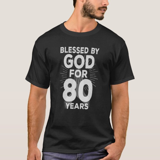 Blessed By God For 80 Years 80th Birthday Men Wome T-Shirt (Front)