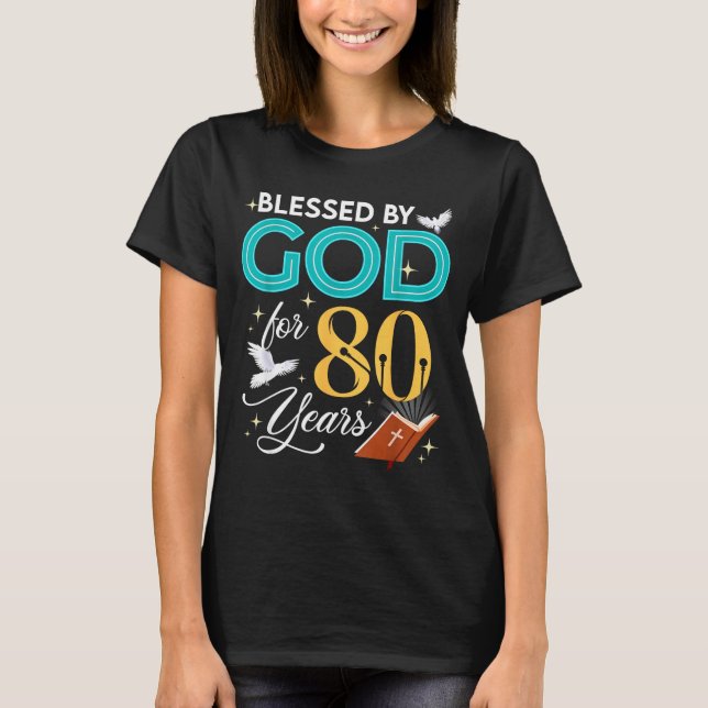 Blessed By God For 80 Years Old 80 Birthday 80th B T-Shirt (Front)