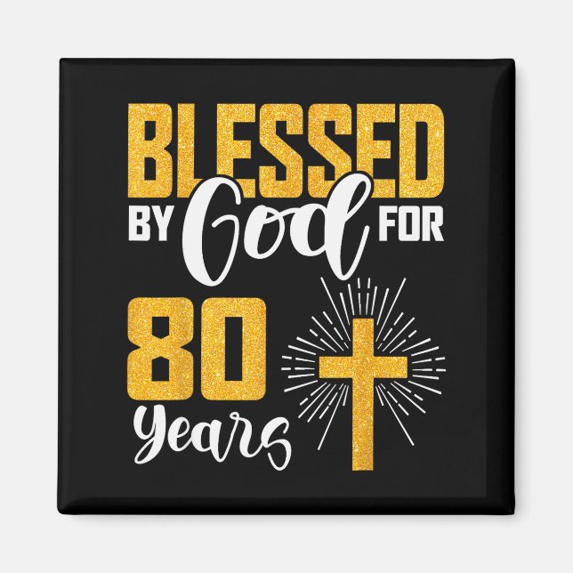 Blessed By God For 80 Years Old 80th Birthday B-da Magnet (Front)