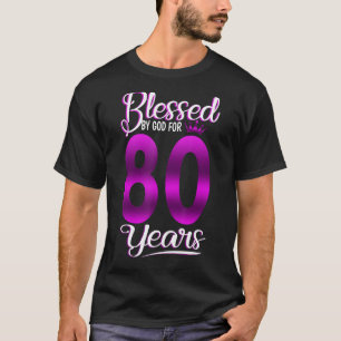 Blessed by God for 80 Years Old 80th Birthday   Cr T-Shirt