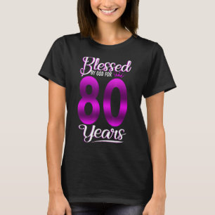 Blessed By God For 80 Years Old 80th Birthday Cro T-Shirt