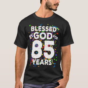 Blessed By God For 85 Years  Happy 85th Birthday  T-Shirt