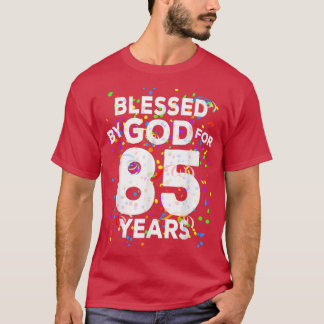 Blessed By God For 85 YearsHappy 85th Birthday  T-Shirt