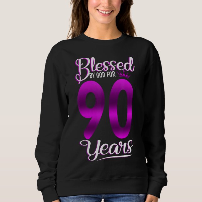 Blessed By God For 90 Years Old 90th Birthday  Cro Sweatshirt (Front)