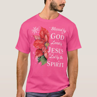 Blessed By God - Loved By Jesus Christmas Poinsett T-Shirt