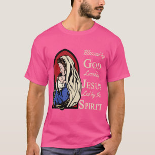 Blessed By God - Loved By Jesus Mary And Jesus T-Shirt