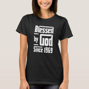 Blessed By God Since 1969 53rd Birthday Christian T-Shirt