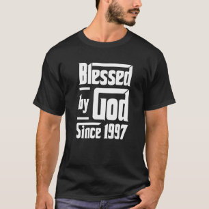 Blessed By God Since 1997 25th Birthday Christian T-Shirt