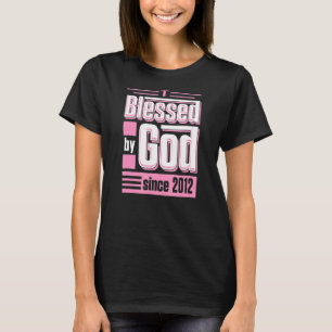 Blessed By God Since 2012 Christian Themed Birthda T-Shirt