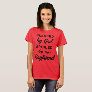blessed by god spoiled by my boyfriend t-shirt