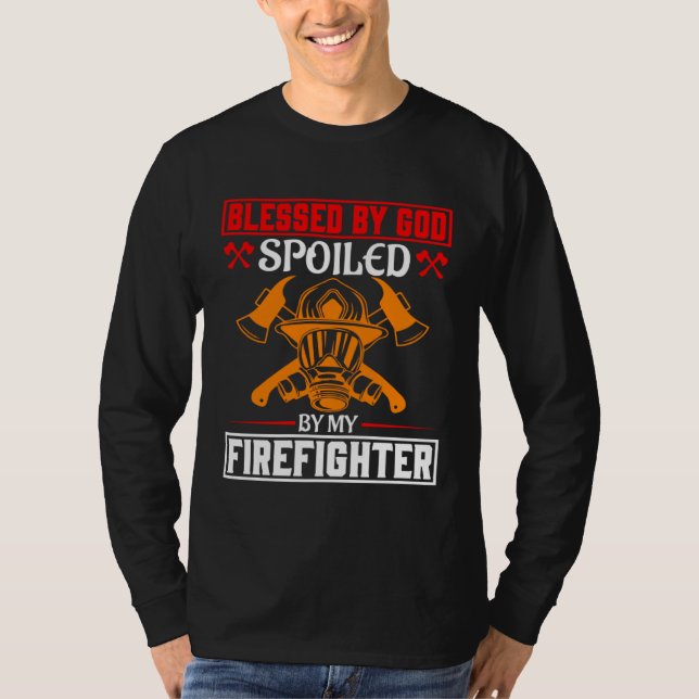 Blessed By God Spoiled By My Firefighter Girlfrien T-Shirt (Front)