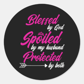 Blessed By God Spoiled By My Husband Protected By Classic Round Sticker