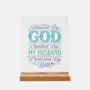 Blessed By God Spoiled By My Husband Shirt Design_ Acrylic Sign