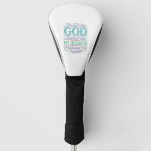Blessed By God Spoiled By My Husband Shirt Design_ Golf Head Cover